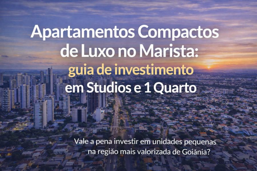 Apartamentos Compactos de Luxo no Marista: Vale a pena investir em Studios e 1 Quarto?