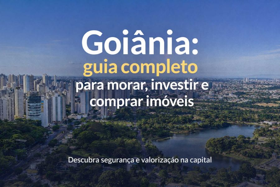 Goiânia: guia completo para morar, investir e comprar imóveis