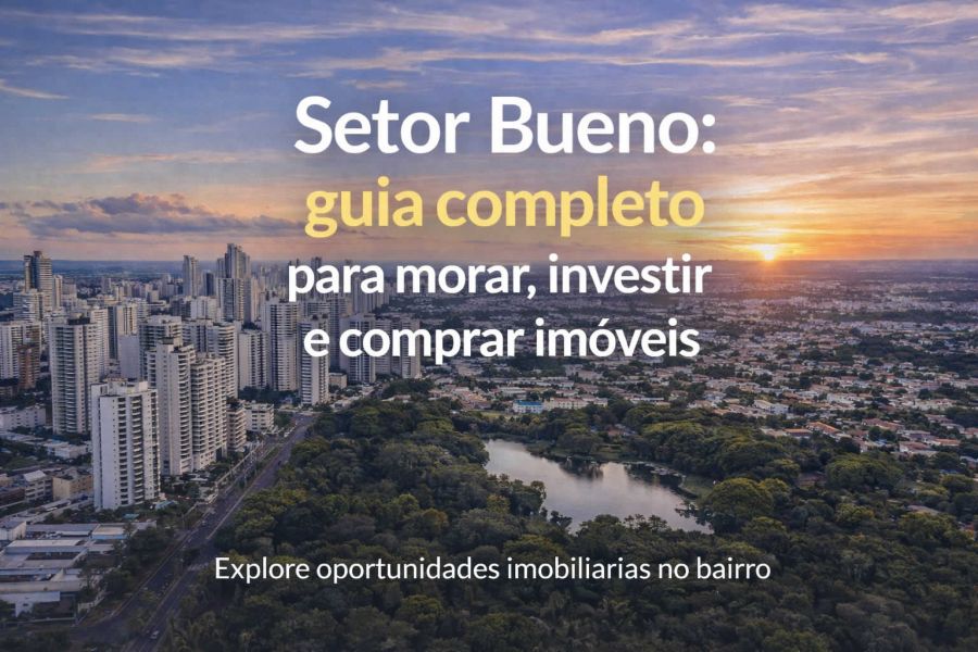 Setor Bueno: guia completo para morar, investir e comprar imóveis