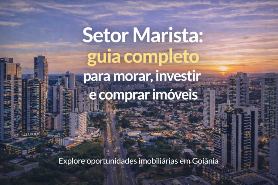 Setor Marista: guia completo para morar, investir e comprar imóveis