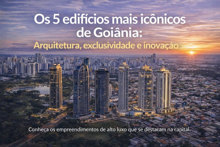 Os 5 edifícios mais icônicos de Goiânia: Arquitetura, exclusividade e inovação