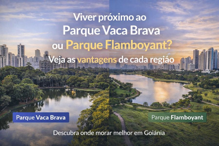 Viver próximo ao Parque Vaca Brava ou Parque Flamboyant? Veja as vantagens de cada região